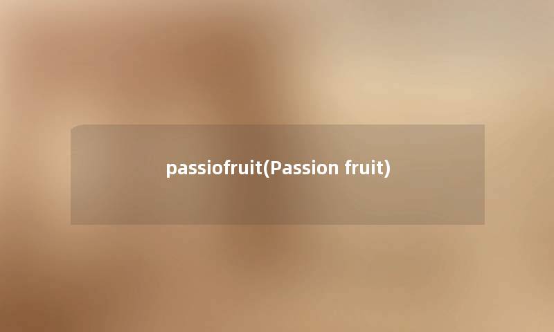 passiofruit(Passion fruit) passiofruit(Passion fruit)